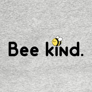 Bee kind. T-Shirt